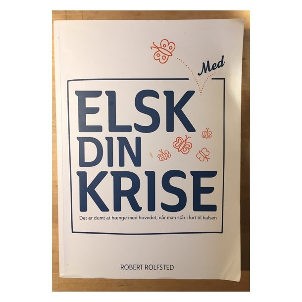 Rolfsted, Robert: Elsk "med" din krise